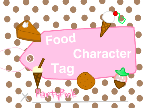 ⚓️Food Character Tag⚓️PartyPink