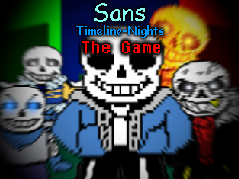 Sans's Timeline-Nights - The Game
