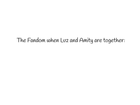 The Fandom when… (the owl house)