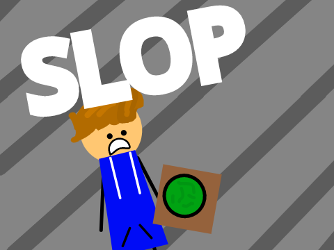 Slop.