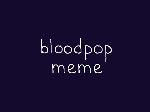 ✧ bloodpop meme collab