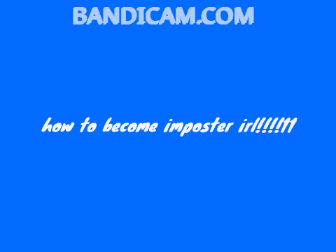 how to become imposter irl!!!!11 not clickbait!1!!1