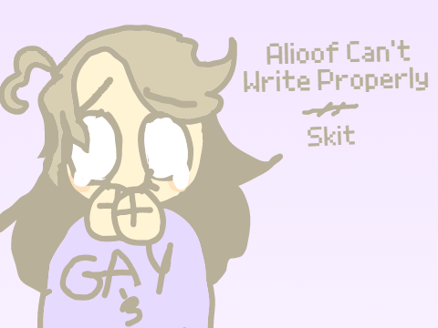 Alioof Can't Write Properly || Skit