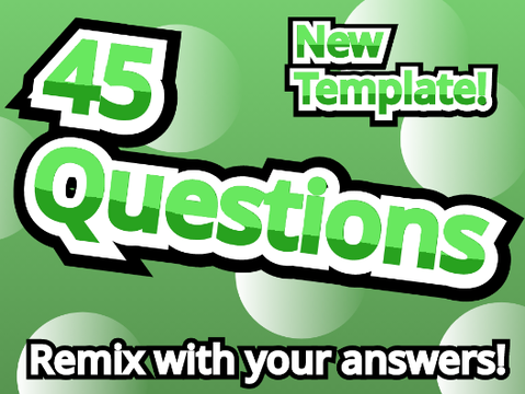 45 Questions New Template! remix