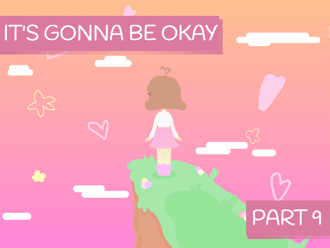 IT'S GONNA BE OKAY // Part 9!