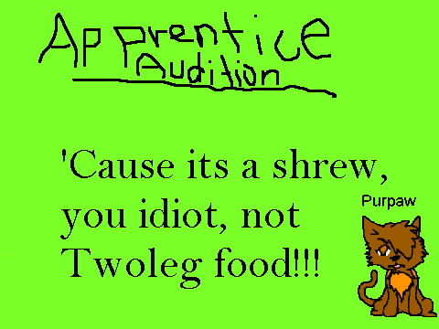 My Audition for an apprentice in Girpaw's clan.