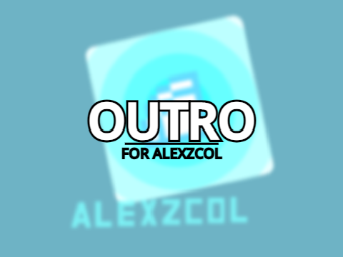 Outro for @AlexzCol