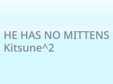 He Has No Mittens remix