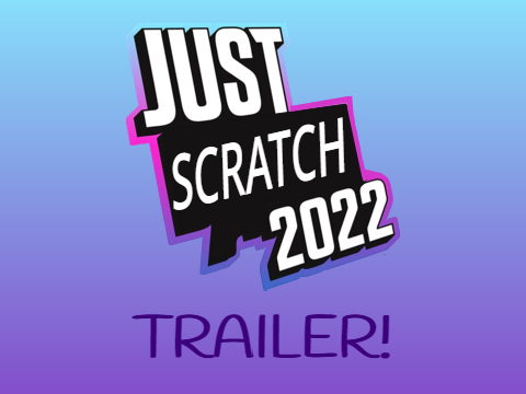 Just Scratch 2022 Trailer!