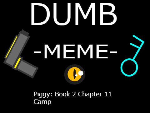 DUMB - MEME - Piggy Camp !FW! Loop