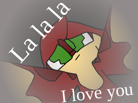 La la la I love you