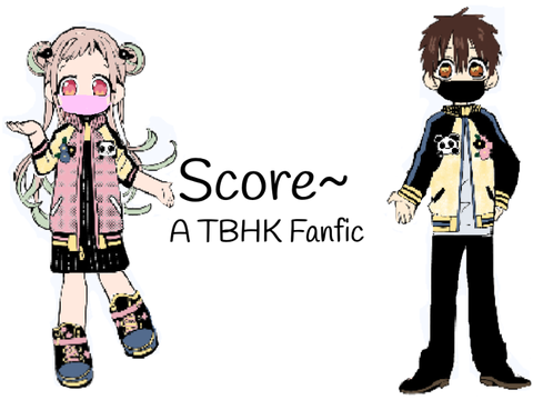 SCORE // A TBHK Fanfic