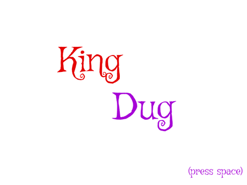 King Dug!