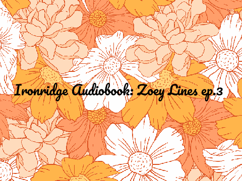 ironridge audiobook: Zoey lines ep.3