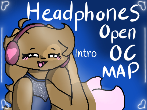 ♬♡ 13/18 done || Headphones OC MAP♡♬
