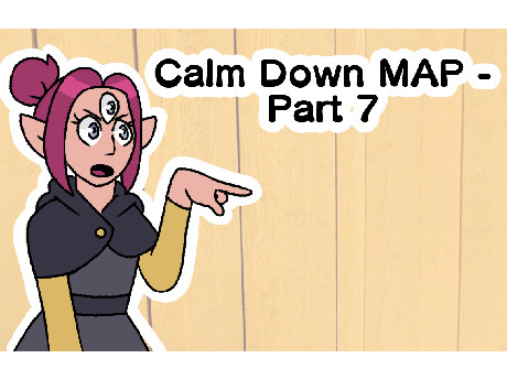 Calm Down Map - Part 7 (WIP)