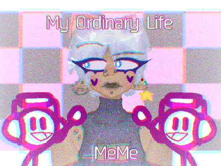 || My Ordinary Life -MEME-