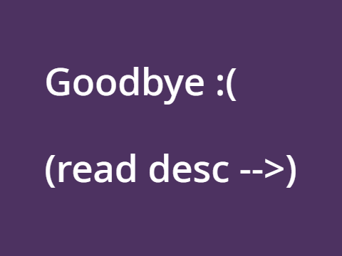 Goodbye :(