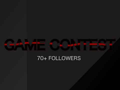 70+ follower game contest || [OPEN] #games #GAMES #animations