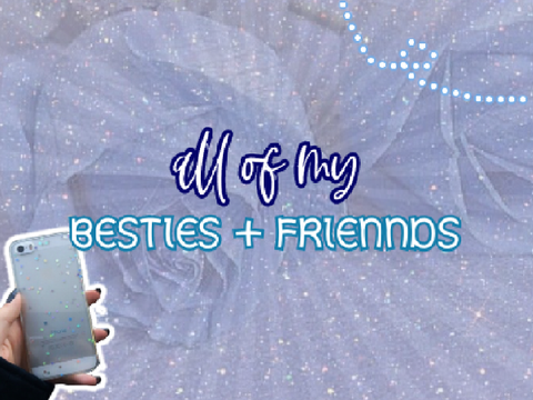 ❥ all of my friends ୧