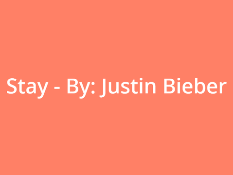 Stay - Justin Bieber