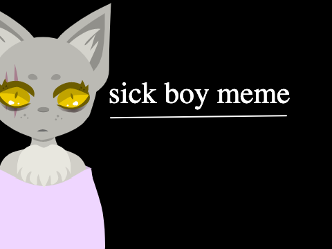 Sick Boy // Meme