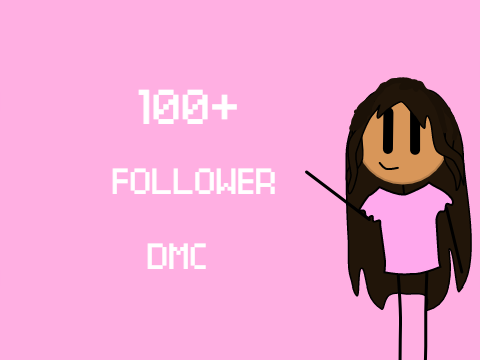 100+ follower DMC (CLOSED)
