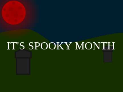 IT'S SPOOKY MONTH