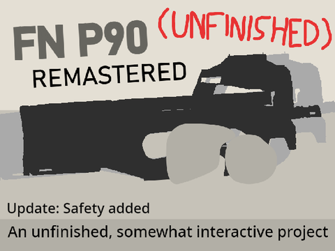 (Unfinished) FN P90 REMASTERED (Interactive)