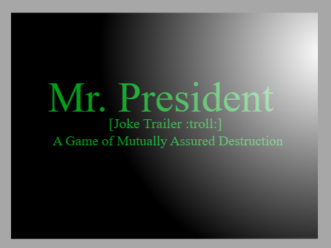 Mr. President [joke trailer, teaser trailer?]