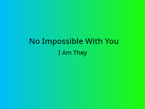 No Impossible With You