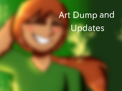 - Tiny art dump and updates -