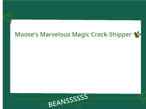 Moose's Marvelous Magic OC Crack-Shipper ✨ remix