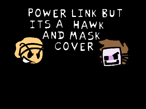 Power Link but its a Hawk and Mask Cover