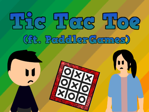 Tic Tac Toe (ft. PaddlerGames) 