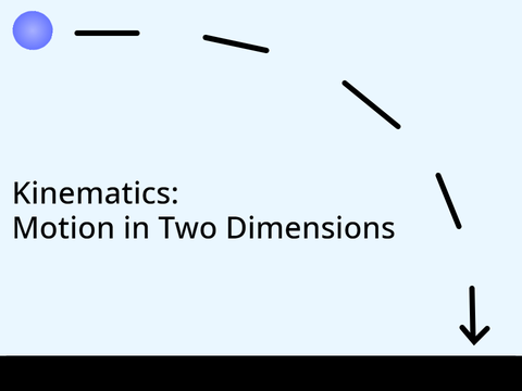 Kinematics: Motion in Two Dimensions
