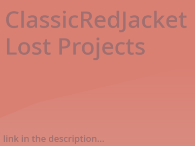 The Lost Projects of ClassicRedJacket/ClassicRT