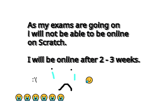 I will not be online on Scratch...