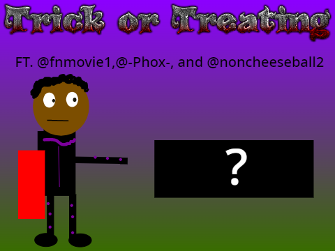 Trick or Treating routes in a nutshell ft. @fnmovie1, @-Phox-, @noncheeseball2