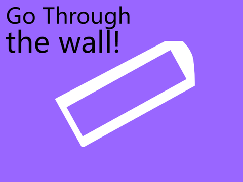 Go through the wall!