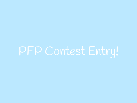 PFP Contest Entry! ^-^