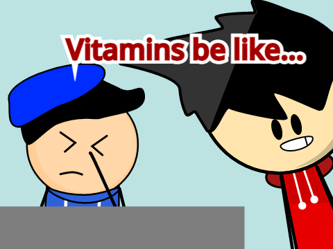 Vitamins be like...
