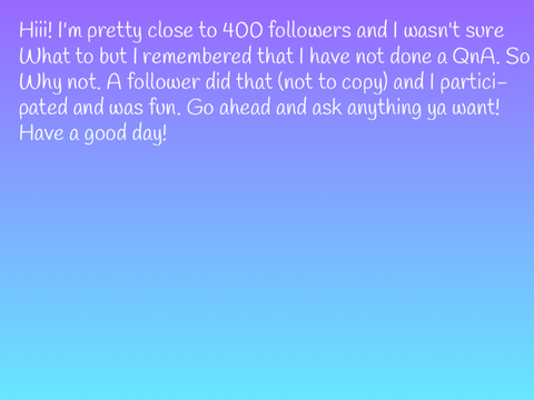 Almost 400  followers QnA