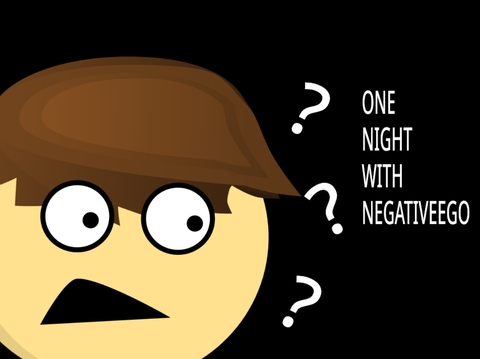 One Night With Negativeego