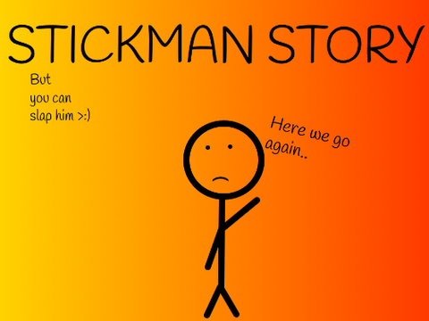 Stickman story but you can slap him