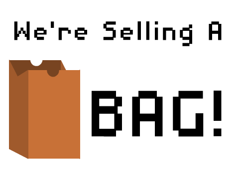 We're Selling a Bag!