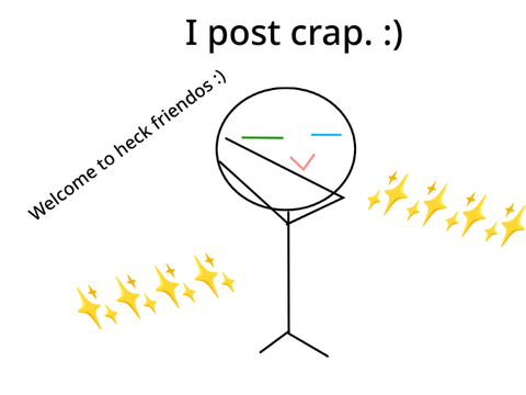 I post crap. :)
