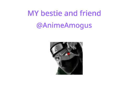 MY bestie and friend