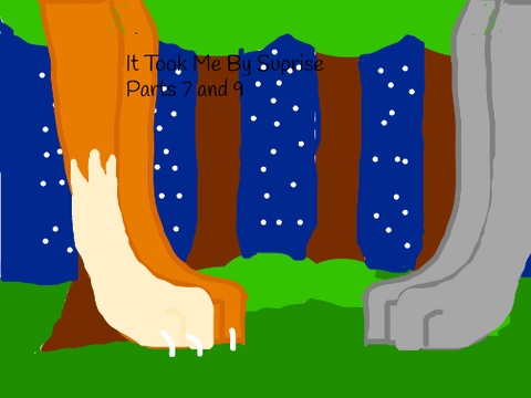 It took me by suprise parts 9 and 7