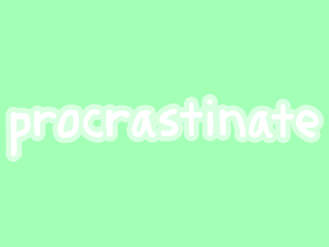 how to procrastinate